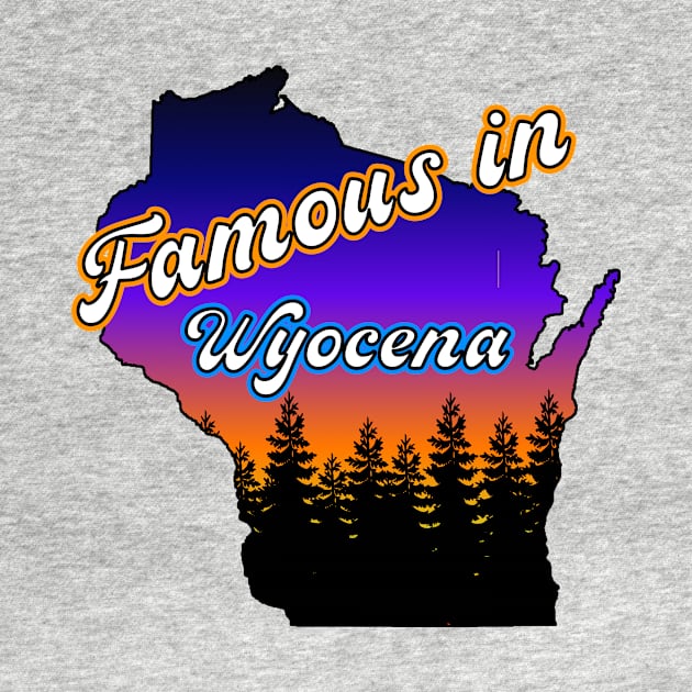 Famous in Wyocena by BehindTheChamp